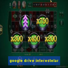 google drive interestelar